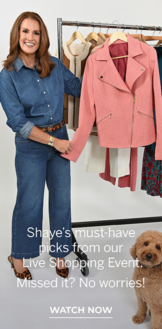 Shaye's must-have picks from our Live Shopping Event. Missed? No worries! Watch now